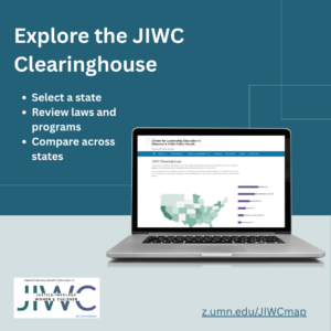 Graphic promoting the JIWC Clearinghouse with the text "Explore the JIWC Clearinghouse" and steps: select a state, review laws and programs, compare across states. Includes a laptop displaying the Clearinghouse map, a link to the Clearinghouse page, and the JIWC logo. 